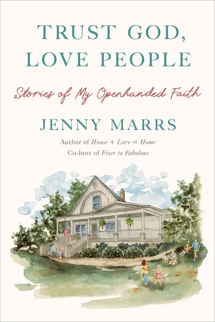Trust God, Love People: Stories of My Openhanded Faith