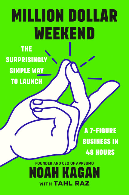 Million Dollar Weekend: The Surprisingly Simple Way to Launch a 7-Figure Business in 48 Hours