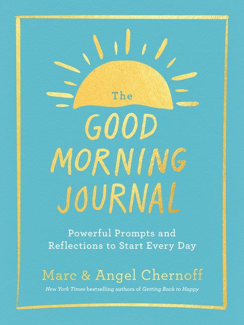 Good Morning Journal: Powerful Prompts and Reflections to Start Every Day