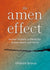 Amen Effect: Ancient Wisdom to Mend Our Broken Hearts and World