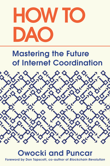 How to DAO: Mastering the Future of Internet Coordination