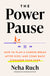 Power Pause: How to Plan a Career Break After Kids--And Come Back Stronger Than Ever