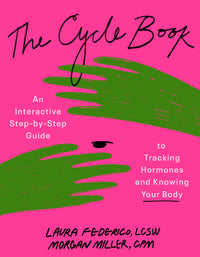 Cycle Book: An Interactive Step-By-Step Guide to Tracking Hormones and Knowing Your Body
