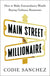 Main Street Millionaire: How to Make Extraordinary Wealth Buying Ordinary Businesses