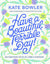 Have a Beautiful, Terrible Day!: Daily Meditations for the Ups, Downs & In-Betweens