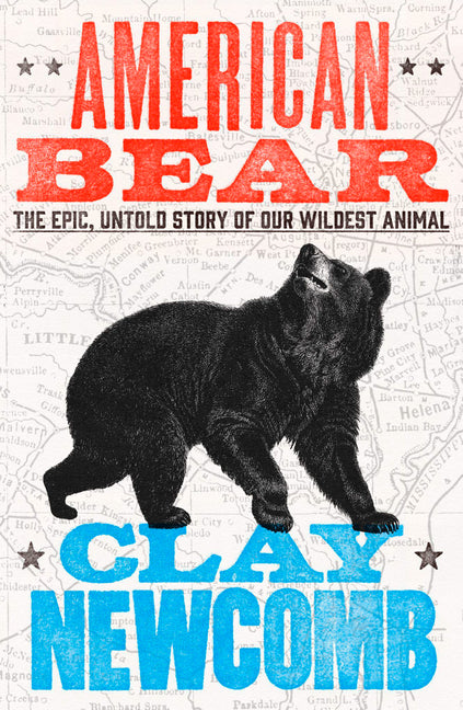 American Bear: The Epic, Untold Story of Our Wildest Animal
