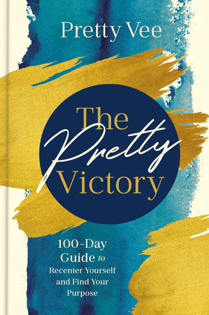Pretty Victory: 100-Day Guide to Recenter Yourself and Find Your Purpose; A Devotional and Guided Journal