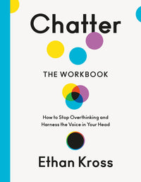 Chatter: The Workbook: How to Stop Overthinking and Harness the Voice in Your Head