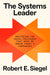 Systems Leader: Mastering the Cross-Pressures That Make or Break Today's Companies