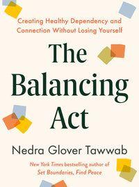 Balancing ACT: Creating Healthy Dependency and Connection Without Losing Yourself