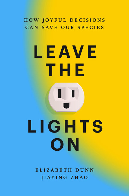 Leave the Lights on: How Joyful Decisions Can Save Our Species