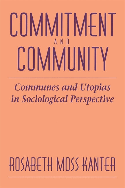 Commitment and Community: Communes and Utopias in Sociological Perspective