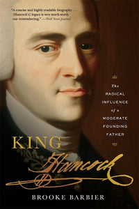 King Hancock: The Radical Influence of a Moderate Founding Father