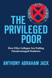 Privileged Poor: How Elite Colleges Are Failing Disadvantaged Students
