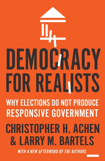Democracy for Realists: Why Elections Do Not Produce Responsive Government (Revised)