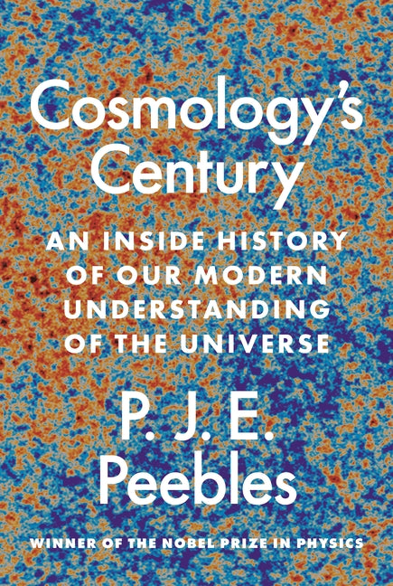 Cosmology's Century by P James E Peebles – Porchlight Book Company