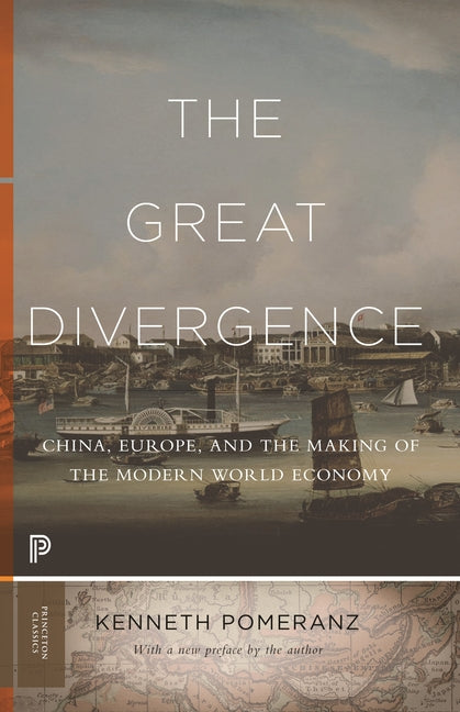 Great Divergence: China, Europe, and the Making of the Modern World Economy
