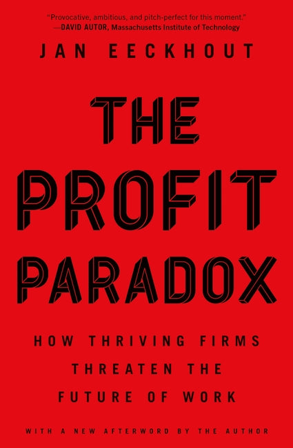 Profit Paradox: How Thriving Firms Threaten the Future of Work
