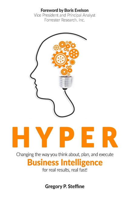 Hyper: Changing the way you think about, plan, and execute business intelligence for real results, real fast!
