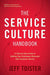 Service Culture Handbook: A Step-by-Step Guide to Getting Your Employees Obsessed with Customer Service