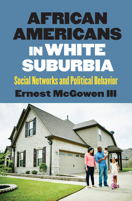African Americans in White Suburbia: Social Networks and Political Behavior
