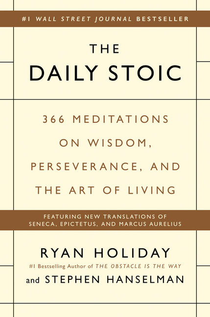 Daily Stoic: 366 Meditations on Wisdom, Perseverance, and the Art of Living