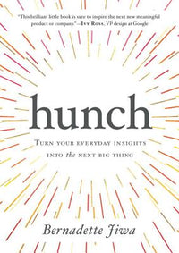 Hunch: Turn Your Everyday Insights Into the Next Big Thing