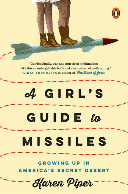 Girl's Guide to Missiles: Growing Up in America's Secret Desert