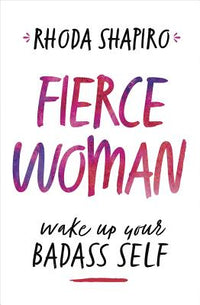Fierce Woman: Wake Up Your Badass Self