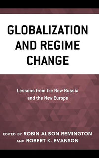 Globalization and Regime Change: Lessons from the New Russia and the New Europe
