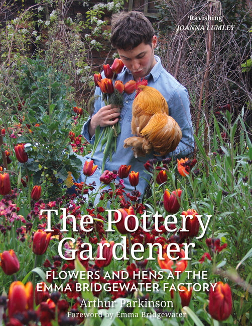 Pottery Gardener: Flowers and Hens at the Emma Bridgewater Factory (Second Edition, New)