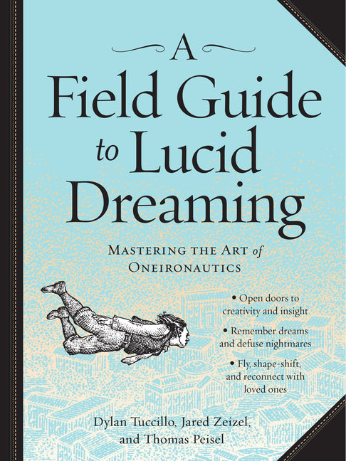 A Field Guide to Lucid Dreaming by Dylan Tuccillo – Porchlight Book Company