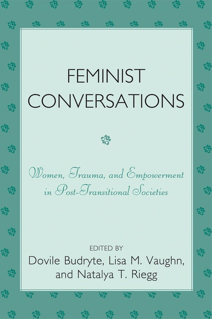 Feminist Conversations: Women, Trauma and Empowerment in Post-Transitional Societies