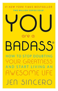 You Are a Badass(r): How to Stop Doubting Your Greatness and Start Living an Awesome Life