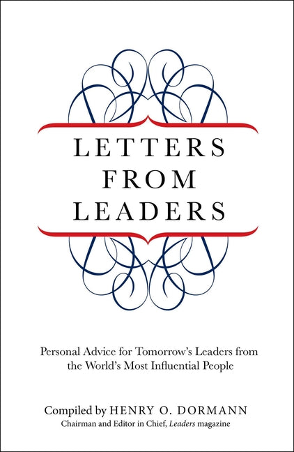 Letters from Leaders: Personal Advice For Tomorrow's Leaders From The World's Most Influential People