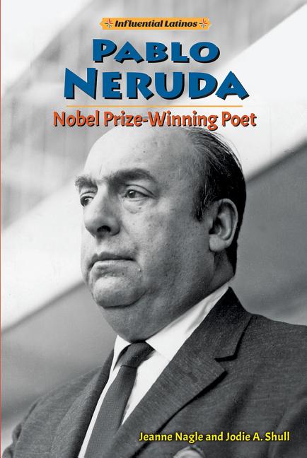 Pablo Neruda: Nobel Prize-Winning Poet