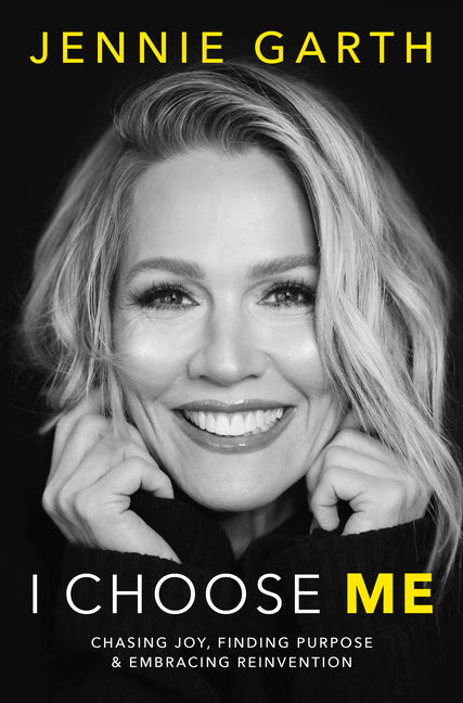 I Choose Me: Chasing Joy, Finding Purpose & Embracing Reinvention (Original)