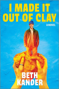 I Made It Out of Clay: A Darkly Funny Novel with a Touch of Jewish Mythology, Perfect for Fall 2024, Get Lost in This Magical Tale! (Original)