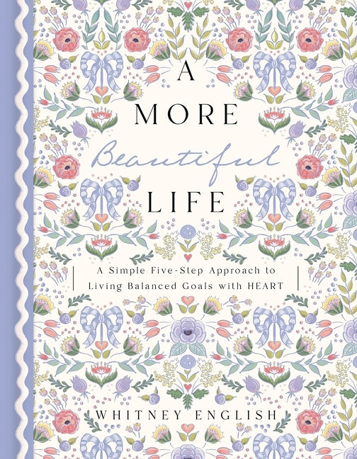 More Beautiful Life: A Simple Five-Step Approach to Living Balanced Goals with Heart