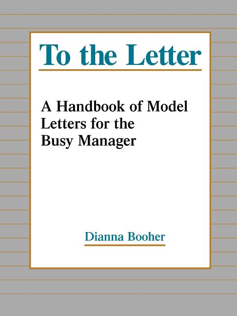 To the Letter: A Handbook of Model Letters for the Busy Executive (Revised)