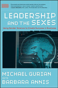 Leadership and the Sexes: Using Gender Science toCreate Success in Business