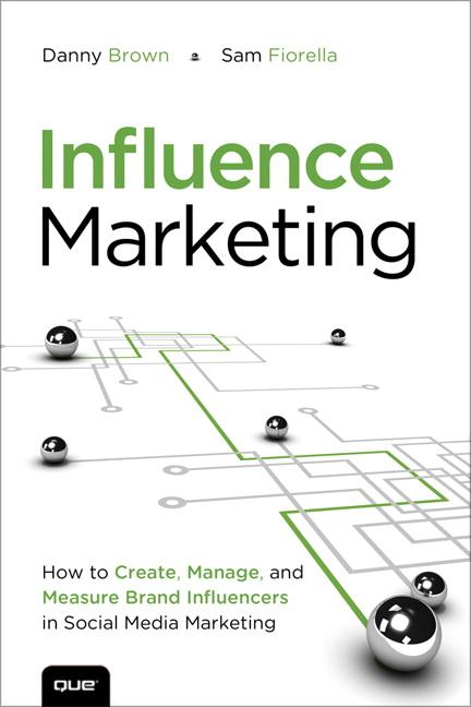 Influence Marketing: How to Create, Manage, and Measure Brand Influencers in Social Media Marketing