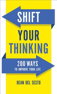 Shift Your Thinking: 200 Ways to Improve Your Life