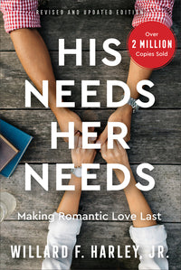 His Needs, Her Needs: Making Romantic Love Last (Revised and Updated)
