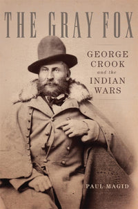 Gray Fox: George Crook and the Indian Wars