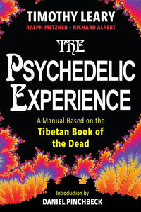 Psychedelic Experience: A Manual Based on the Tibetan Book of the Dead
