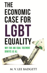 Economic Case for LGBT Equality: Why Fair and Equal Treatment Benefits Us All