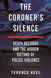 Coroner's Silence: Death Records and the Hidden Victims of Police Violence