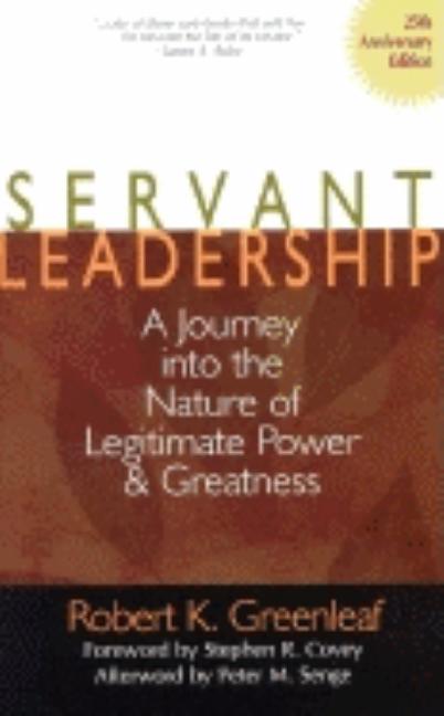 Servant Leadership [25th Anniversary Edition]: A Journey Into the Nature of Legitimate Power and Greatness (Anniversary)
