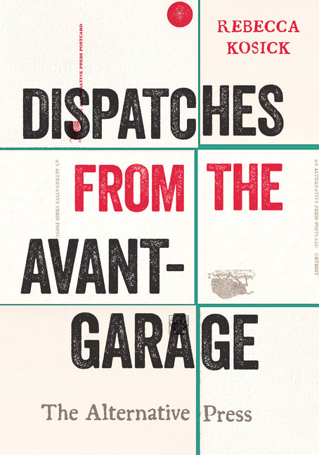 Dispatches from the Avant-Garage: The Alternative Press